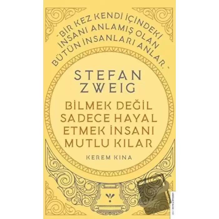 Stefan Zweig - Bilmek Değil Sadece Hayal Etmek İnsanı Mutlu Kılar