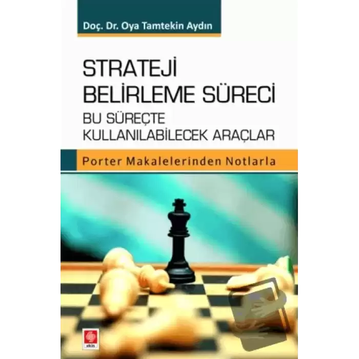 Strateji Belirleme Süreci Bu Süreçte Kullanılabilecek Araçlar Porter Makalelerinden Notlarla