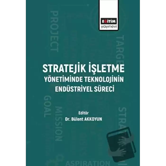 Stratejik İşletme Yönetiminde Teknolojinin Endüstriyel Süreci