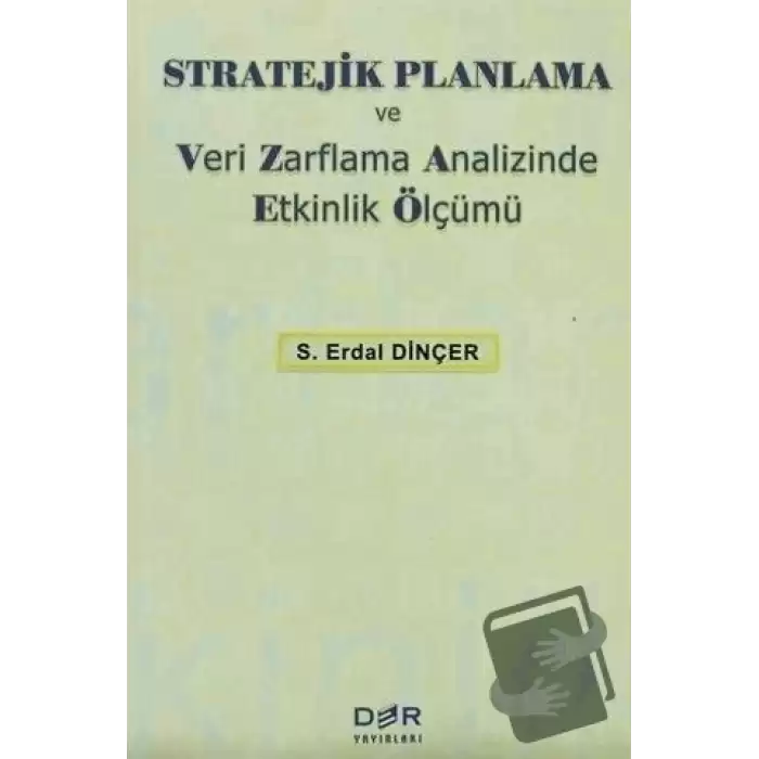 Stratejik Planlama ve Veri Zarflama Analizinde Etkinlik Ölçümü