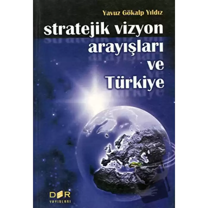 Stratejik Vizyon Arayışları ve Türkiye