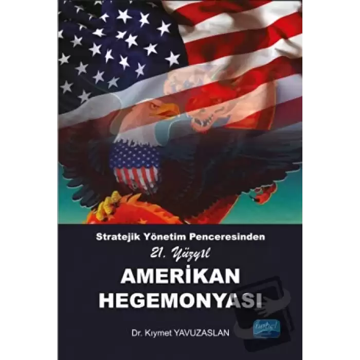 Stratejik Yönetim Penceresinden 21. Yüzyıl Amerikan Hegemonyası