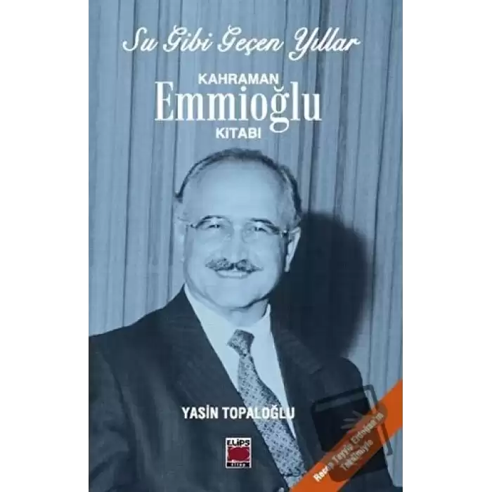 Su Gibi Geçen Yıllar : Kahraman Emmioğlu Kitabı