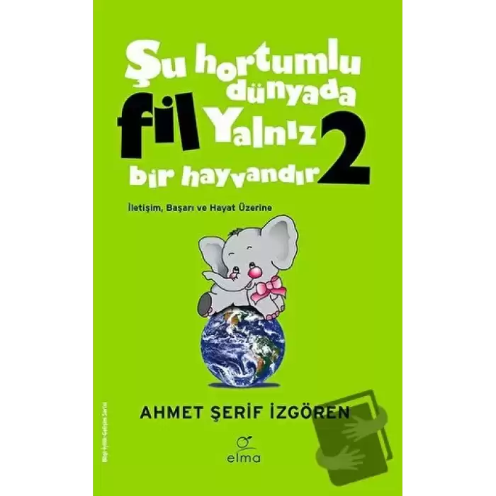 Şu Hortumlu Dünyada Fil Yalnız Bir Hayvandır 2 (Yeşil Kapak)