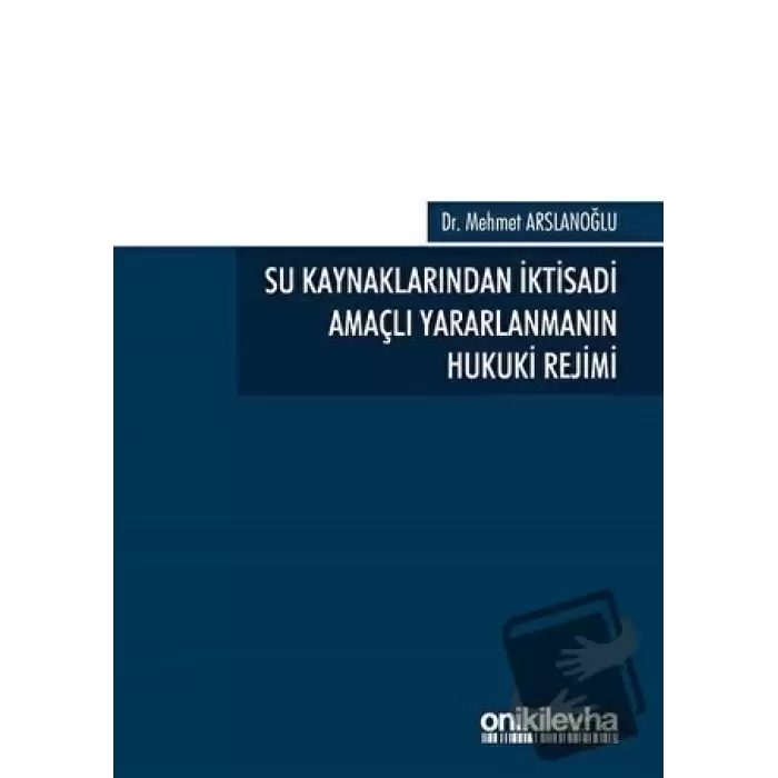 Su Kaynaklarından İktisadi Amaçlı Yararlanmanın Hukuki Rejimi