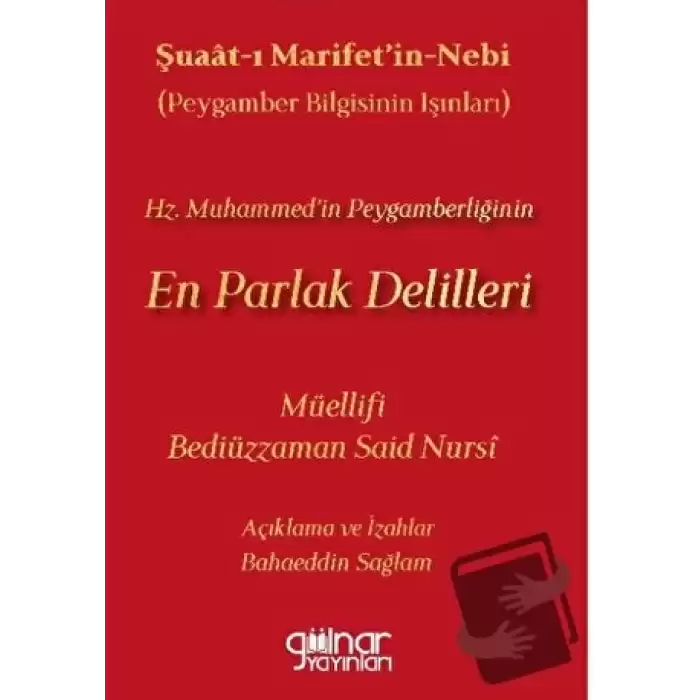 Şuaat‑ı Marifetin‑nebi Peygamber Bilgisinin Işınları) Hz. Muhammed’in Peygamberliğinin En Parlak Delilleri