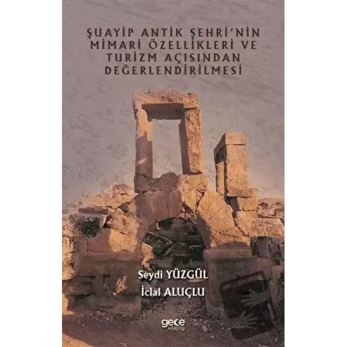 Şuayip Antik Şehrinin Mimari Özellikleri ve Turizm Açısından Değerlendirilmesi