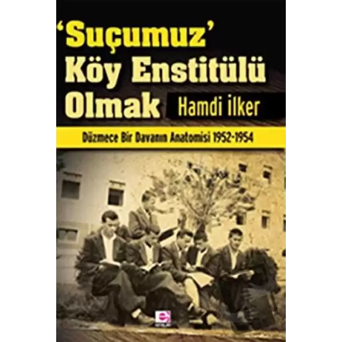 Suçumuz Köy Enstitülü Olmak