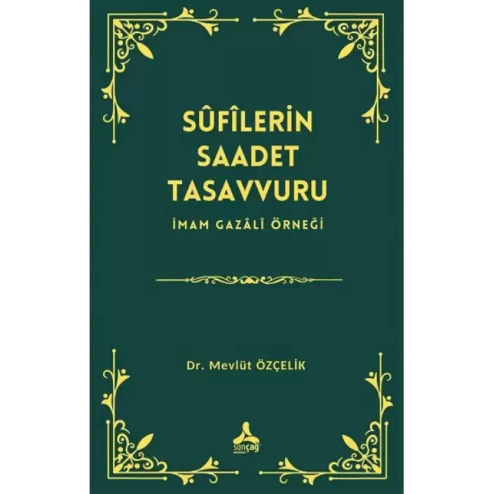 Sufîlerin Saadet Tasavvuru İmam Gazali Örneği