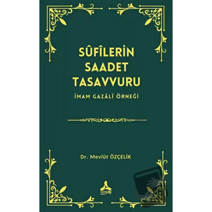 Sufîlerin Saadet Tasavvuru İmam Gazali Örneği