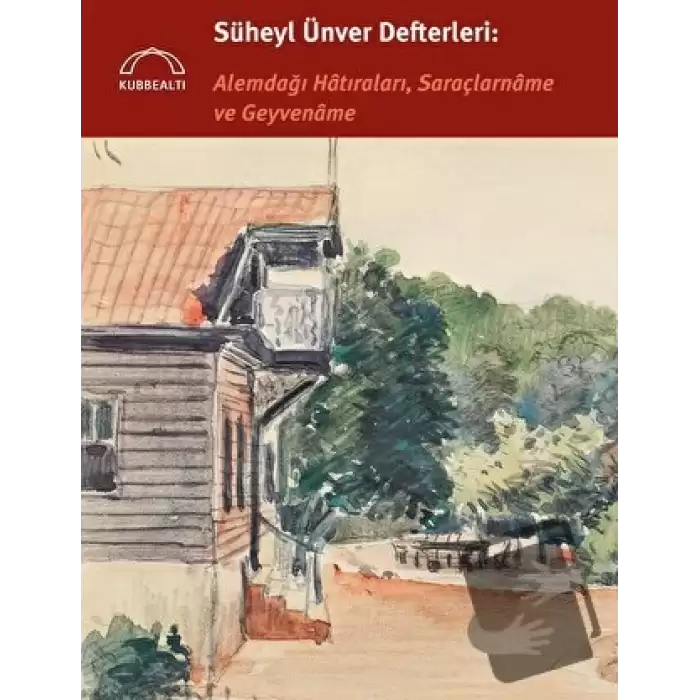 Süheyl Ünver Defterleri: Alemdağı Hatıraları, Saraçlarname ve Geyvename