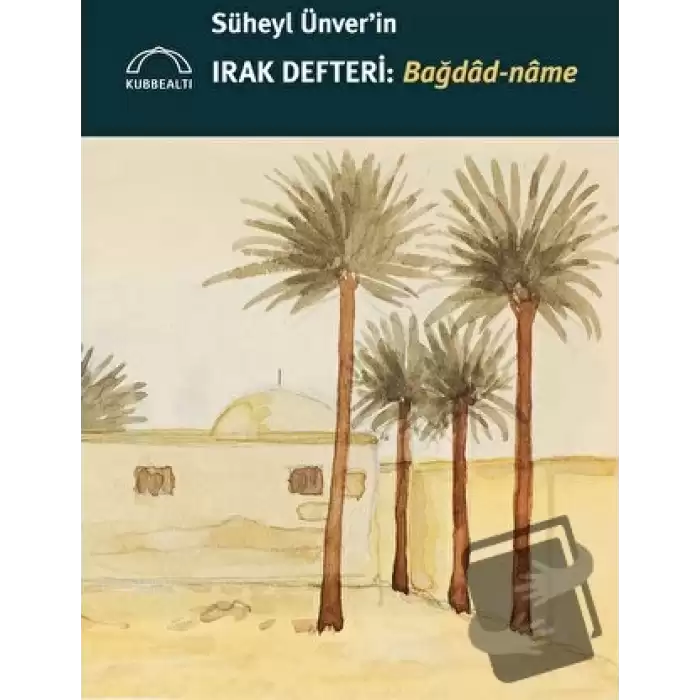 Süheyl Ünverin Irak Defteri - Bağdad-name