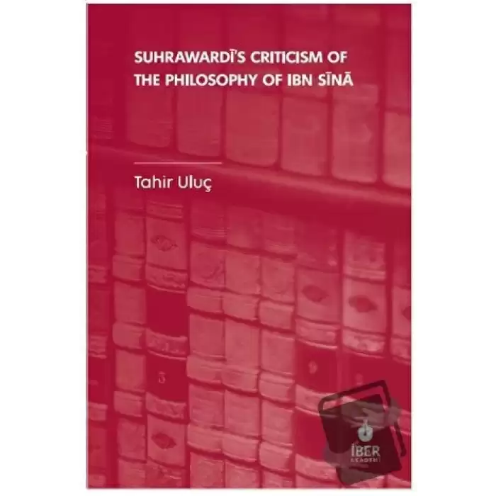 Suhrawardis Criticism of The Philosophy of Ibn Sina