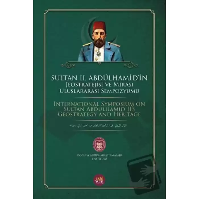 Sultan 2. Abdülhamidin Jeostratejisi ve Mirası Uluslararası Sempozyumu