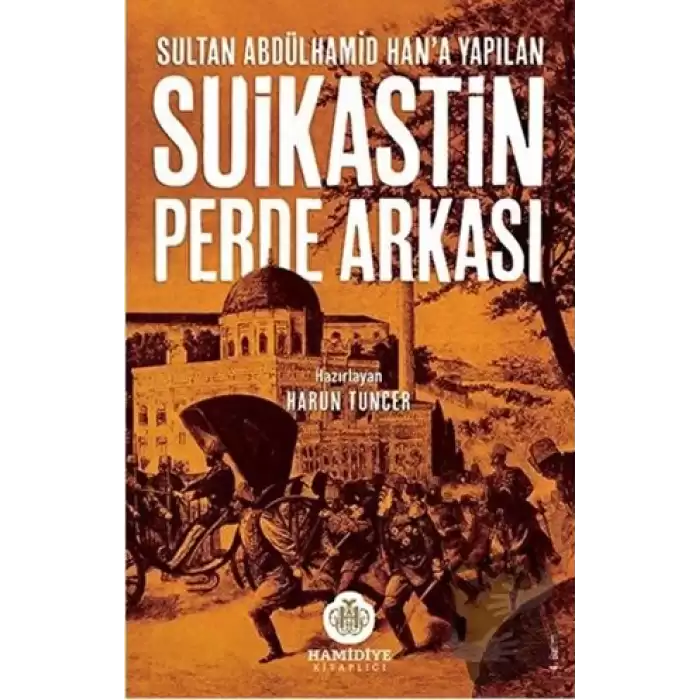 Sultan Abdülhamid Hana Yapılan Suikastin Perde Arkası