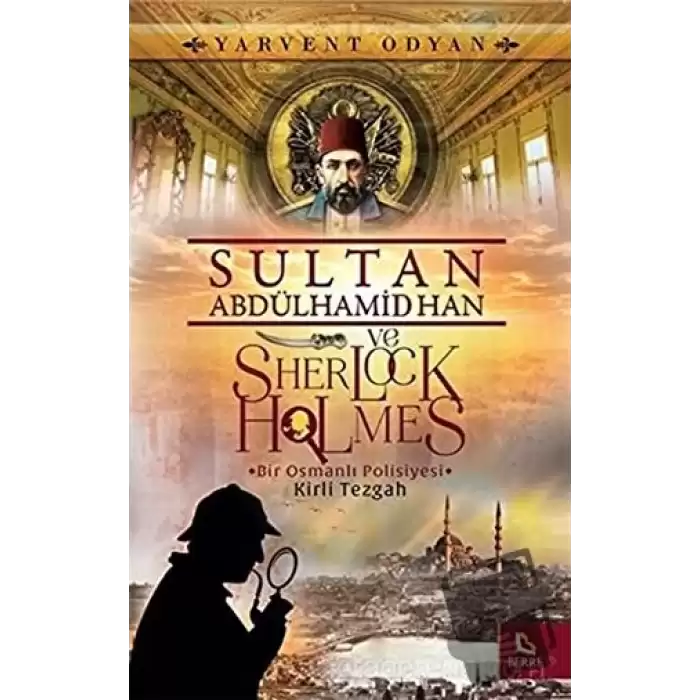 Sultan Abdülhamid Han ve Sherlock Holmes - Kirli Tezgah