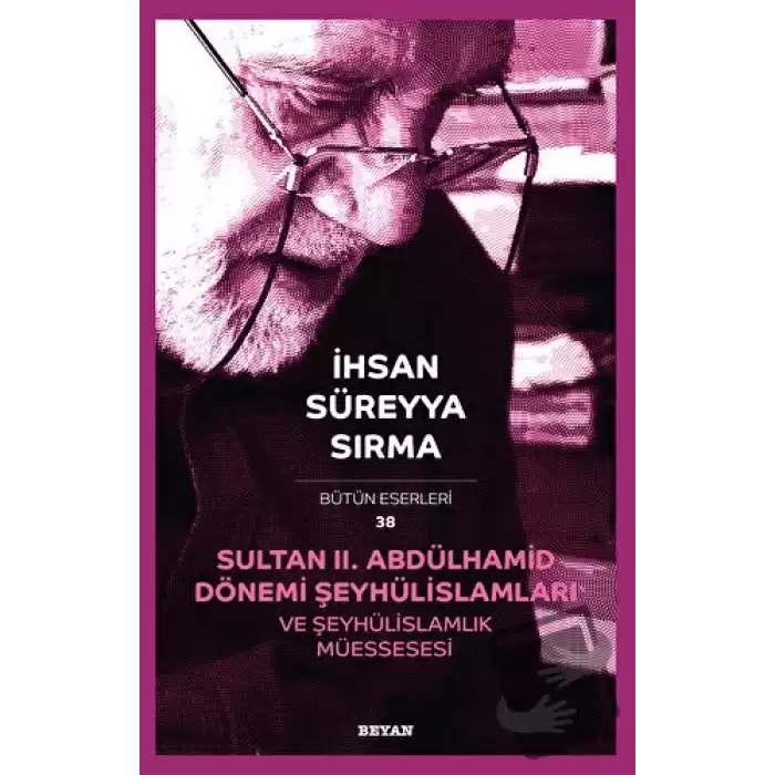 Sultan II. Abdülhamid Dönemi Şeyhülislamları ve Şeyhülislamlık Müessesesi