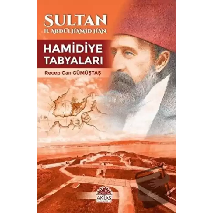 Sultan II. Abdülhamid Han - Hamidiye Tabyaları