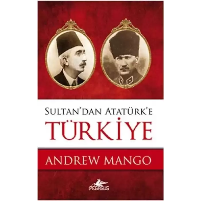 Sultan’dan Atatürk’e Türkiye