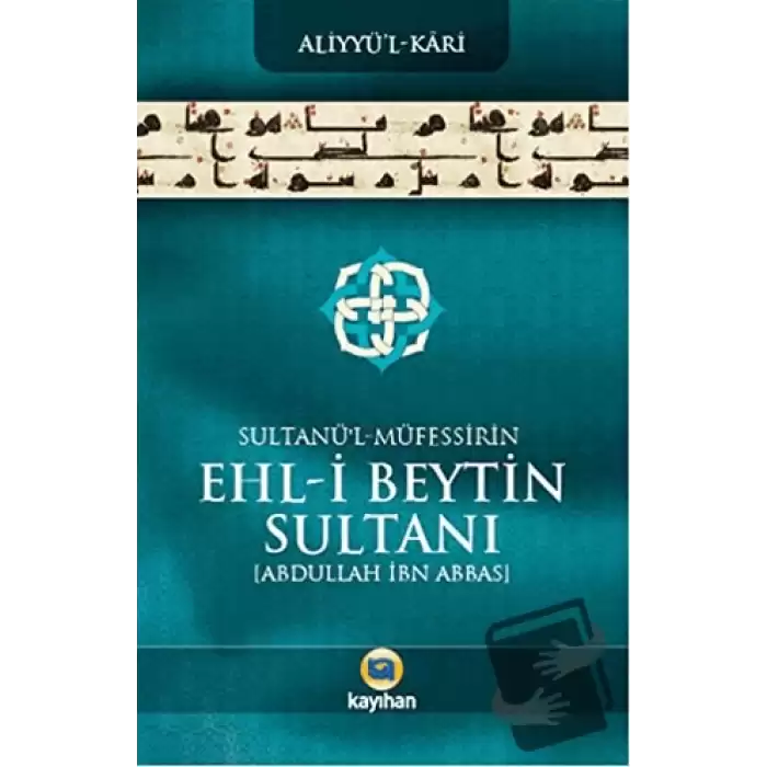 Sultanü l - Müfessirin Ehl-i Beytin Sultanı Abdullah İbn Abbas