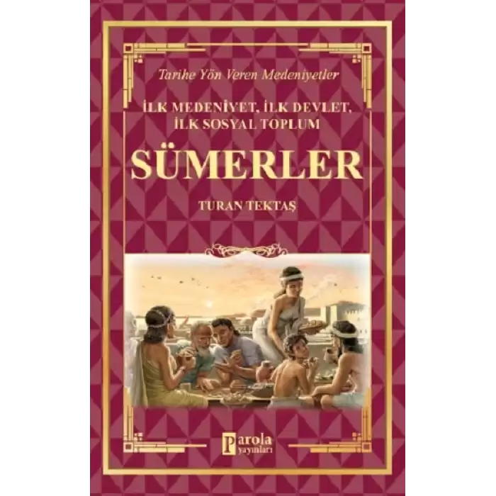 Sümerler - İlk Medeniyet, İlk Devlet, İlk Sosyal Toplum