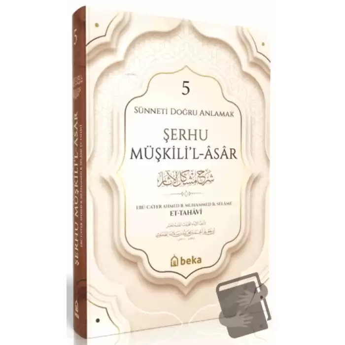 Sünneti Doğru Anlamak - Şerhu Müşkilil Asar - 5. Cilt (Ciltli)