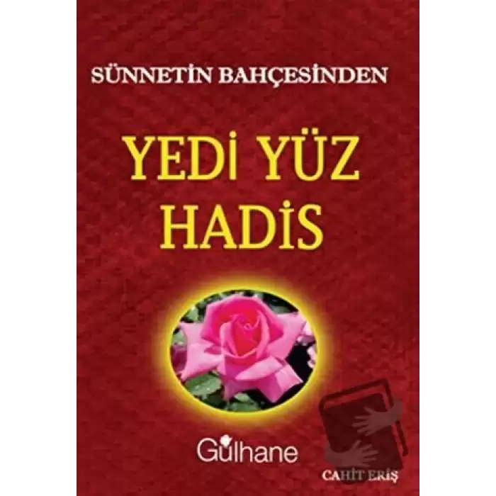 Sünnetin Bahçesinden Yedi Yüz Hadis