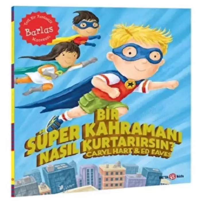 SÜPER BİR KAHRAMANI NASIL KURTARIRSIN ?