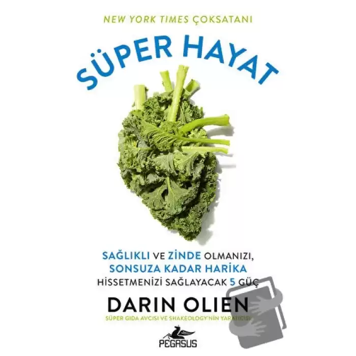 Süper Hayat - Sağlıklı ve Zinde Olmanızı, Sonsuza Kadar Harika Hissetmenizi Sağlayacak 5 Güç