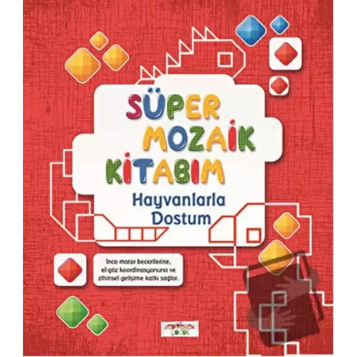 Süper Mozaik Kitabım - Hayvanlarla Dostum