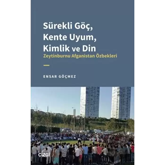 Sürekli Göç, Kente Uyum, Kimlik ve Din - Zeytinburnu Afganistan Özbekleri