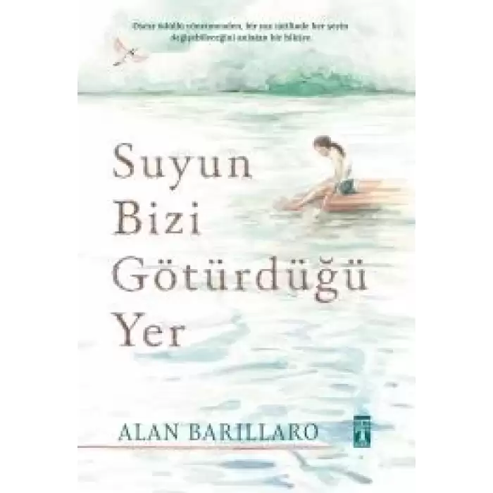 Suyun Bizi Götürdüğü Yer (Ciltli)