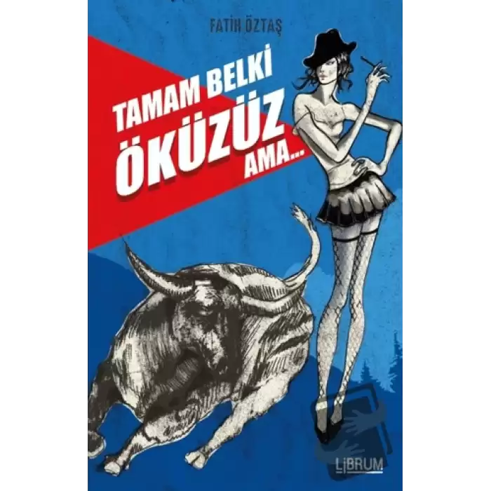 Tamam Belki Öküzüz Ama