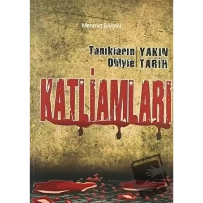 Tanıkların Diliyle Yakın Tarih Katliamları