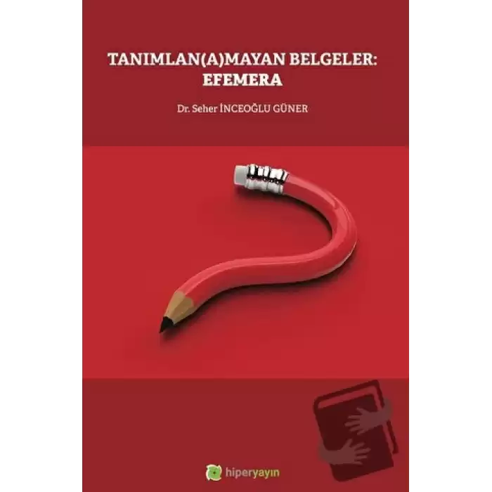 Tanımlan(a)mayan Belgeler: Efemera