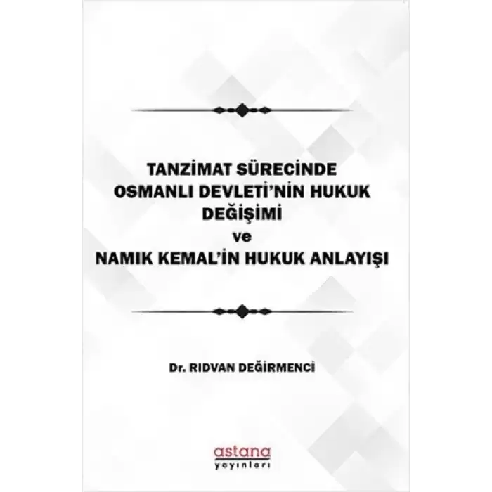 Tanzimat Sürecinde Osmanlı Devletinin hukuk Değişimi Namık Kemalin Hukuk Anlayışı