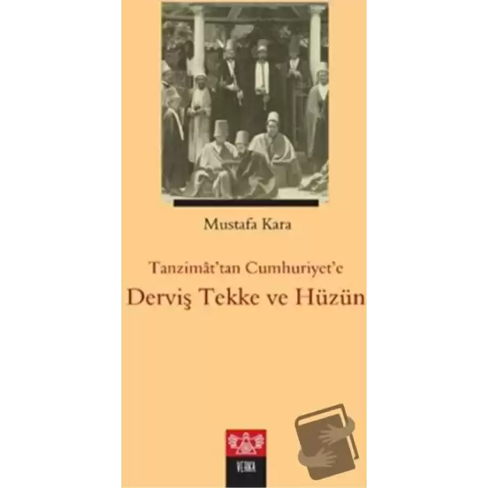 Tanzimattan Cumhuriyete Derviş Tekke ve Hüzün