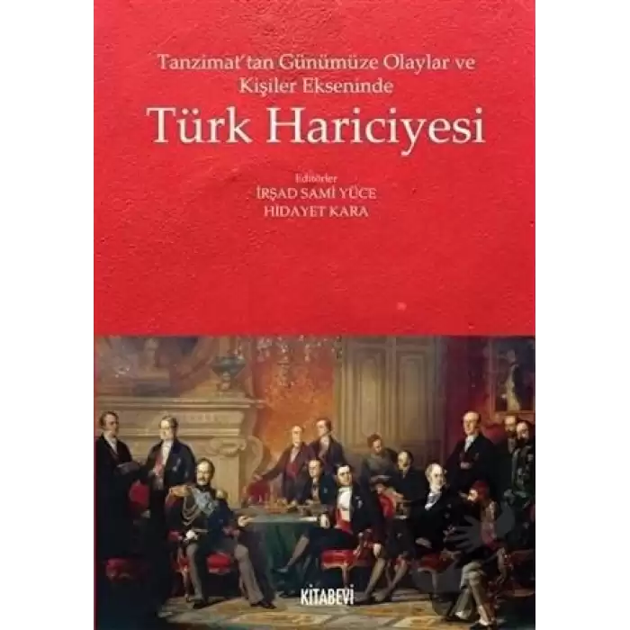 Tanzimat’tan Günümüze Olaylar ve Kişiler Ekseninde Türk Hariciyesi