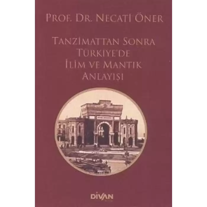 Tanzimat’tan Sonra Türkiye’de İlim ve Mantık Anlayışı