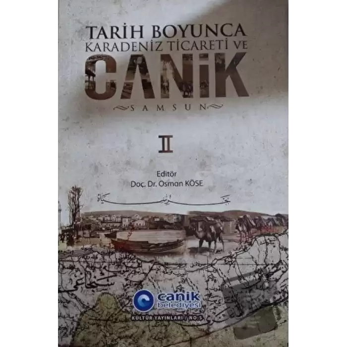 Tarih Boyunca Karadeniz Ticareti ve Canik (Samsun) 1 - 2 (Ciltli)