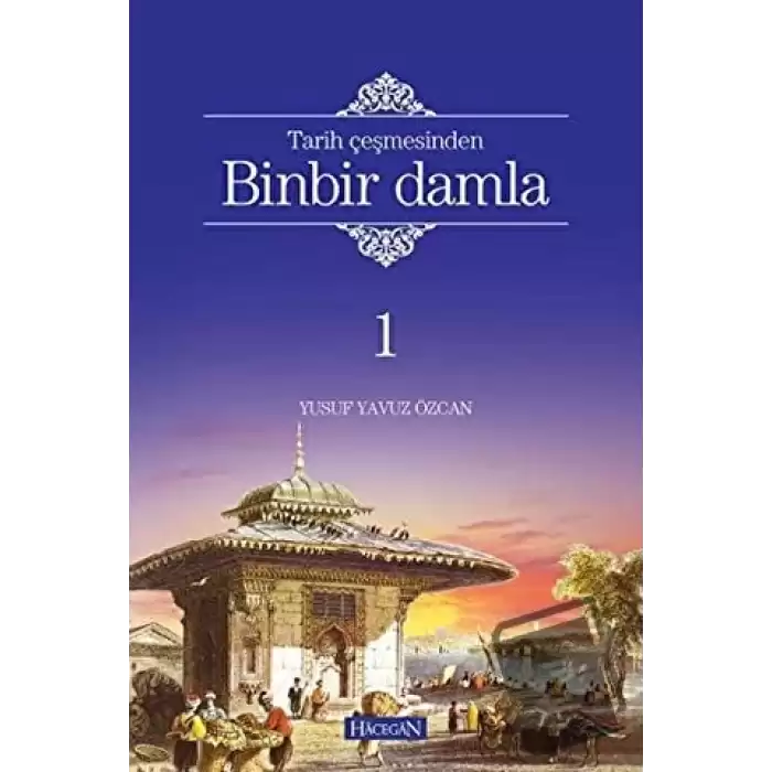 Tarih Çeşmesinden Binbir Damla 1 (Ciltli)