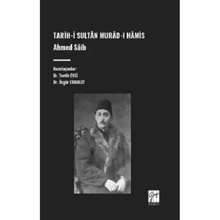 Tarih-İ Sultan Murad-I Hamis, Ahmed Saib