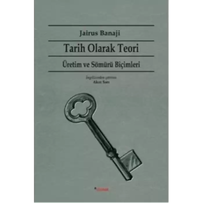 Tarih Olarak Teori: Üretim ve Sömürü Biçimleri