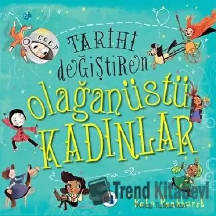 Tarihi Değiştiren Olağanüstü Kadınlar