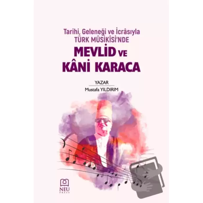 Tarihi Geleneği ve İcrasıyla Türk Musikisinde Mevlid ve Kani Karaca