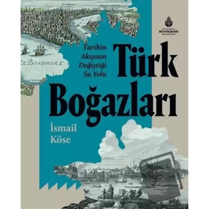 Tarihin Akışının Değiştiği Su Yolu Türk Boğazları (Ciltli)