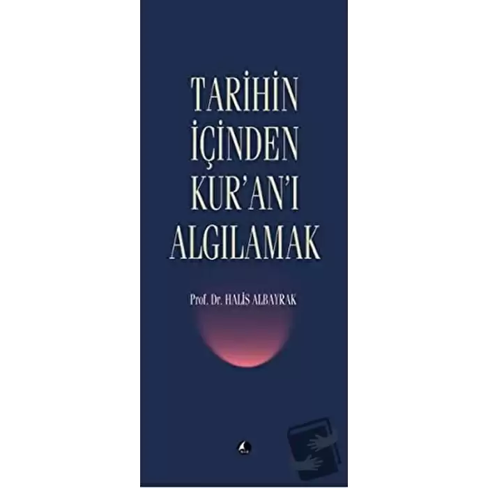 Tarihin İçinden Kur’an’ı Algılamak