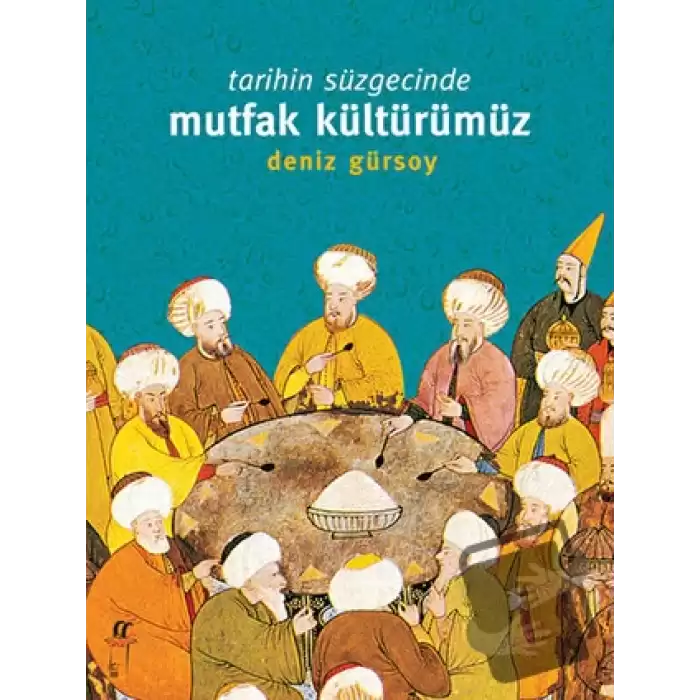 Tarihin Süzgecinde Mutfak Kültürümüz (1. Hamur)