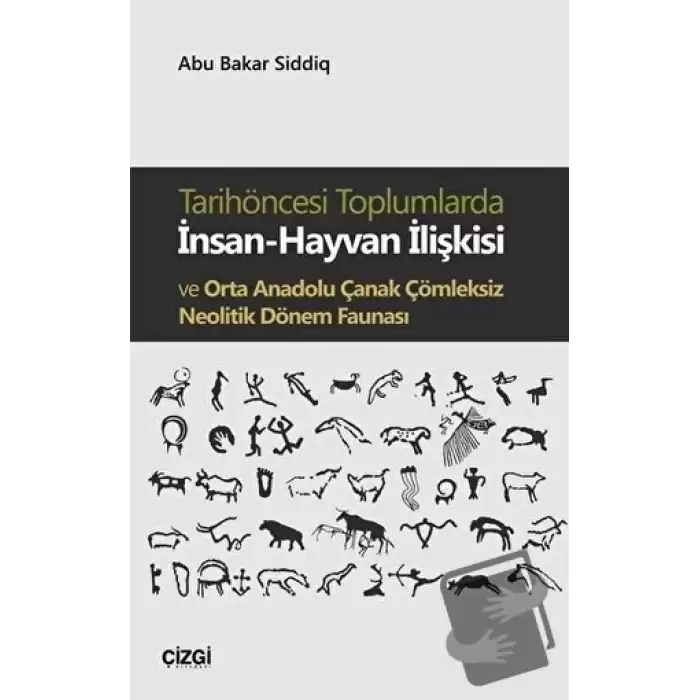 Tarihöncesi Toplumlarda İnsan-Hayvan İlişkisi ve Orta Anadolu Çanak Çömleksiz Neolitik Dönem Faunası