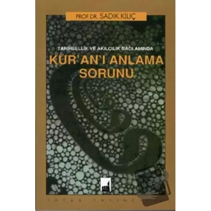 Tarihsellik ve Akılcılık Bağlamında Kuranı Anlama Sorunu